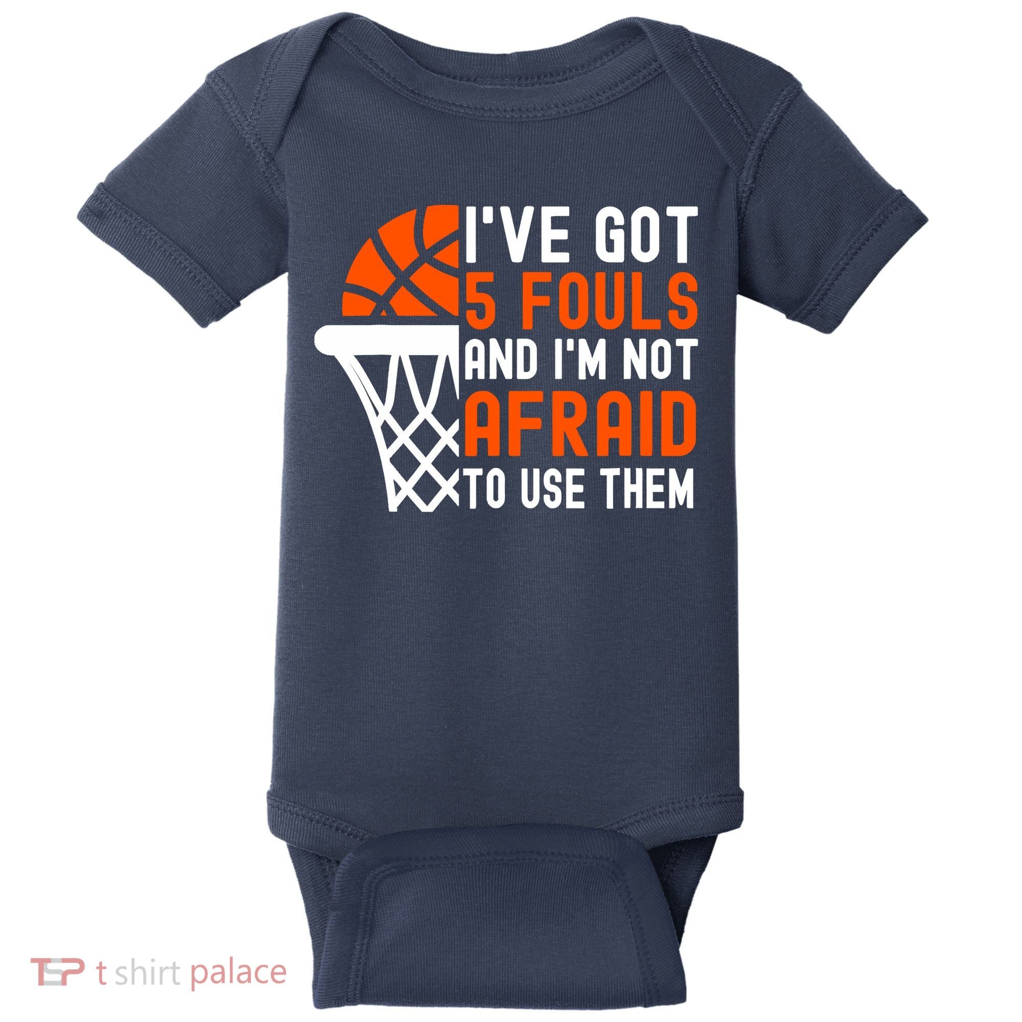 I’Ve Got 5 Fouls And I’M Not Afraid To Use Them Basketball Baby Bodysuit