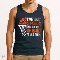 I’Ve Got 5 Fouls And I’M Not Afraid To Use Them Basketball Tank Top thumb 3