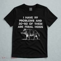 I Got 99 Problems And 30 50 Of Them Are Feral Hogs T-Shirt thumb 5