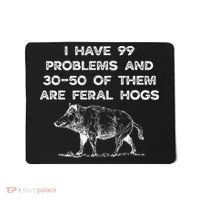 I Got 99 Problems And 30 50 Of Them Are Feral Hogs Mousepad thumb 0