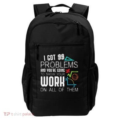 I Got 99 Problems Show Your Work Funny Tutor Math Teacher Backpack