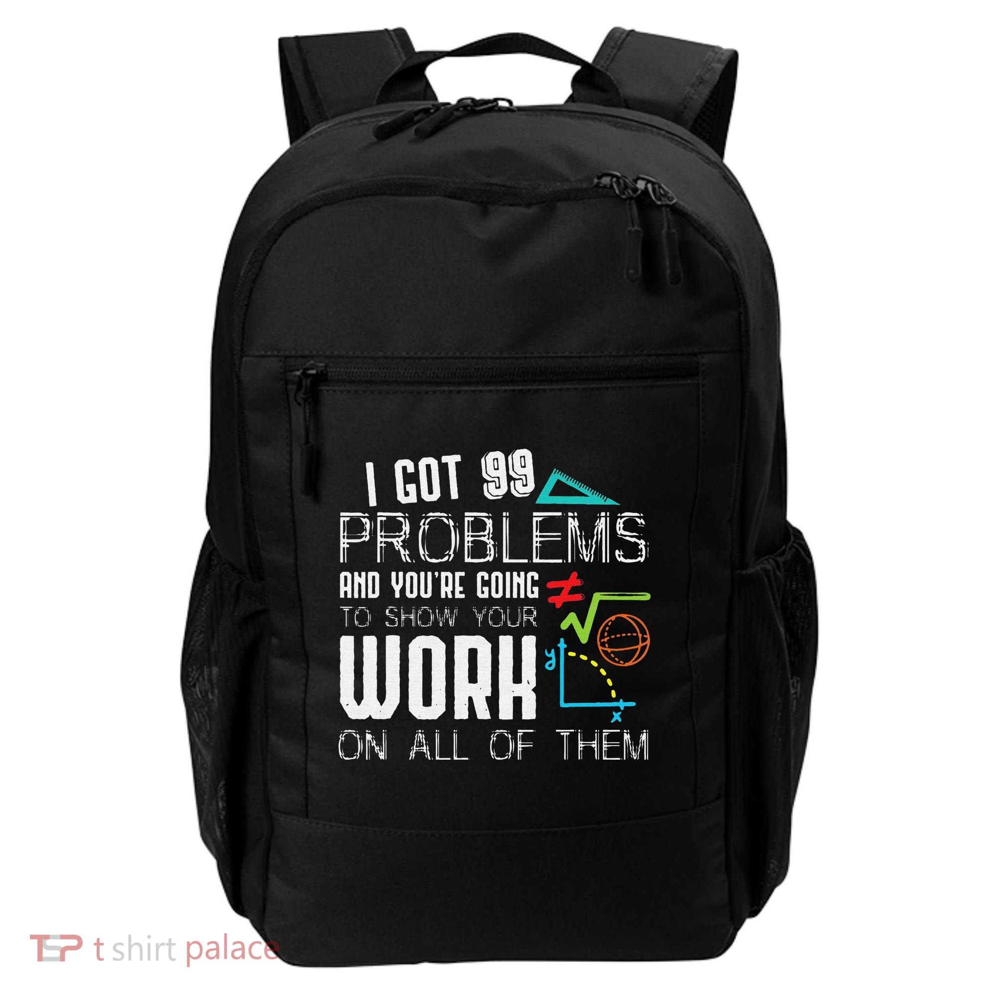 I Got 99 Problems Show Your Work Funny Tutor Math Teacher Backpack