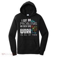 I Got 99 Problems Show Your Work Funny Tutor Math Teacher Women's Hoodie thumb 0