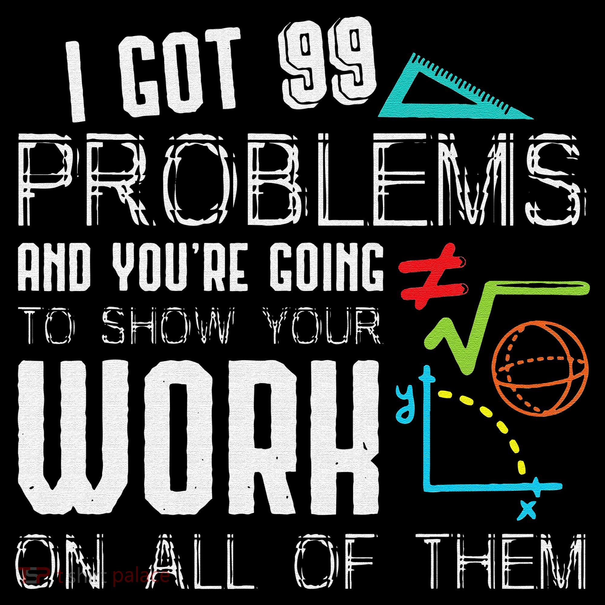 I Got 99 Problems Show Your Work Funny Tutor Math Teacher Women's Hoodie