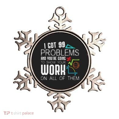 I Got 99 Problems Show Your Work Funny Tutor Math Teacher Ornament