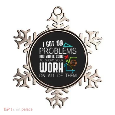 I Got 99 Problems Show Your Work Funny Tutor Math Teacher Ornament