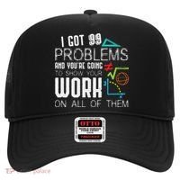 I Got 99 Problems Show Your Work Funny Tutor Math Teacher Hat thumb 0