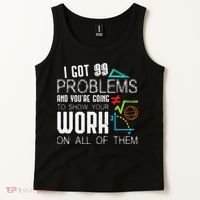 I Got 99 Problems Show Your Work Funny Tutor Math Teacher Tank Top thumb 2