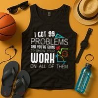 I Got 99 Problems Show Your Work Funny Tutor Math Teacher Tank Top thumb 4