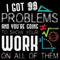 I Got 99 Problems Show Your Work Funny Tutor Math Teacher Tank Top thumb 6