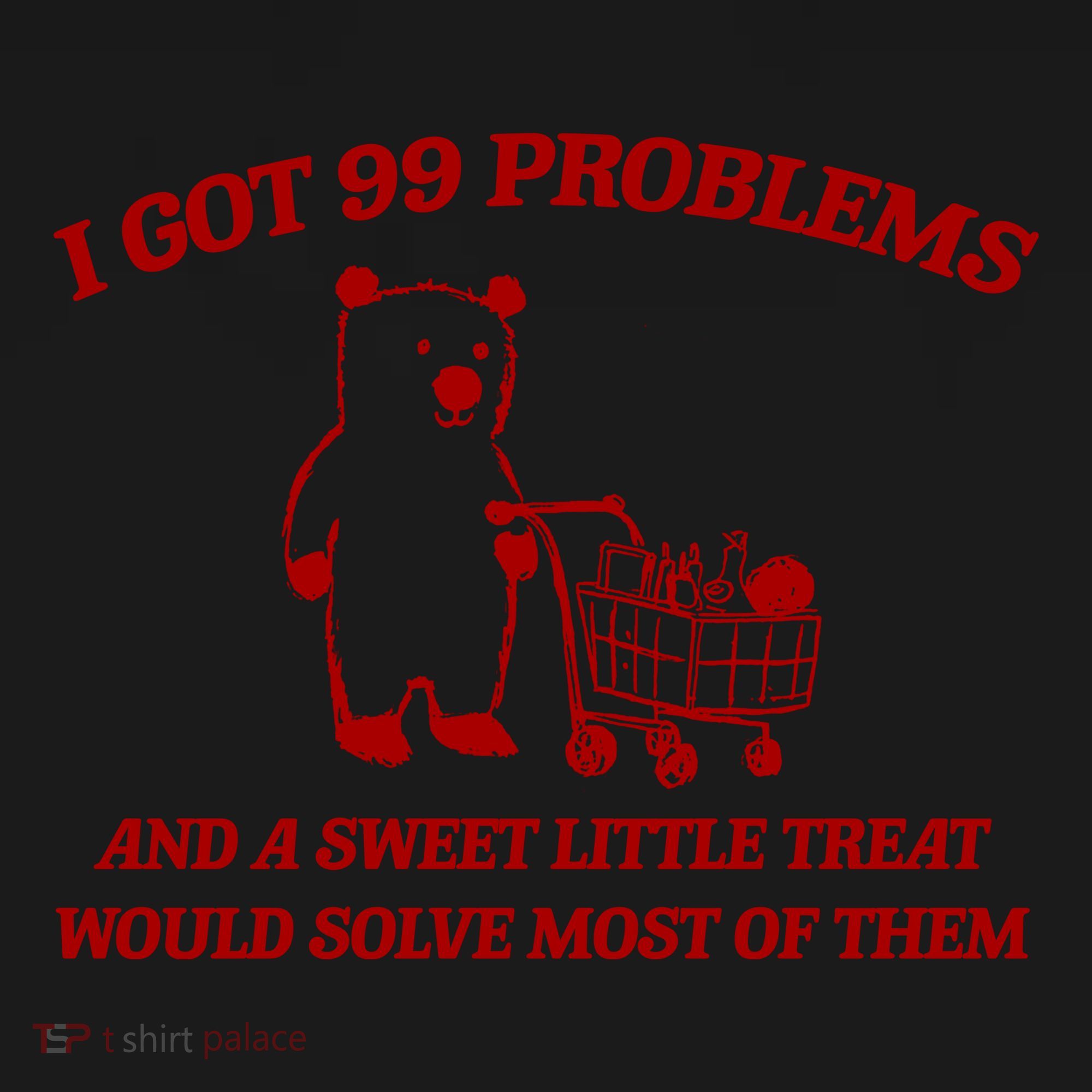 I Got 99 Problems And A Sweet Little Treat Would Solve Most Of Them Backpack