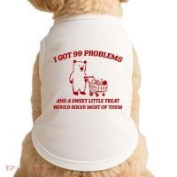 I Got 99 Problems And A Sweet Little Treat Would Solve Most Of Them Doggie Tank thumb 0