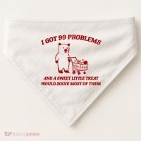 I Got 99 Problems And A Sweet Little Treat Would Solve Most Of Them USA-Made Doggie Bandana thumb 0