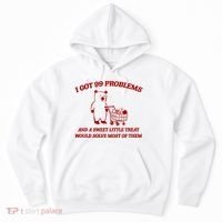 I Got 99 Problems And A Sweet Little Treat Would Solve Most Of Them Hoodie thumb 0