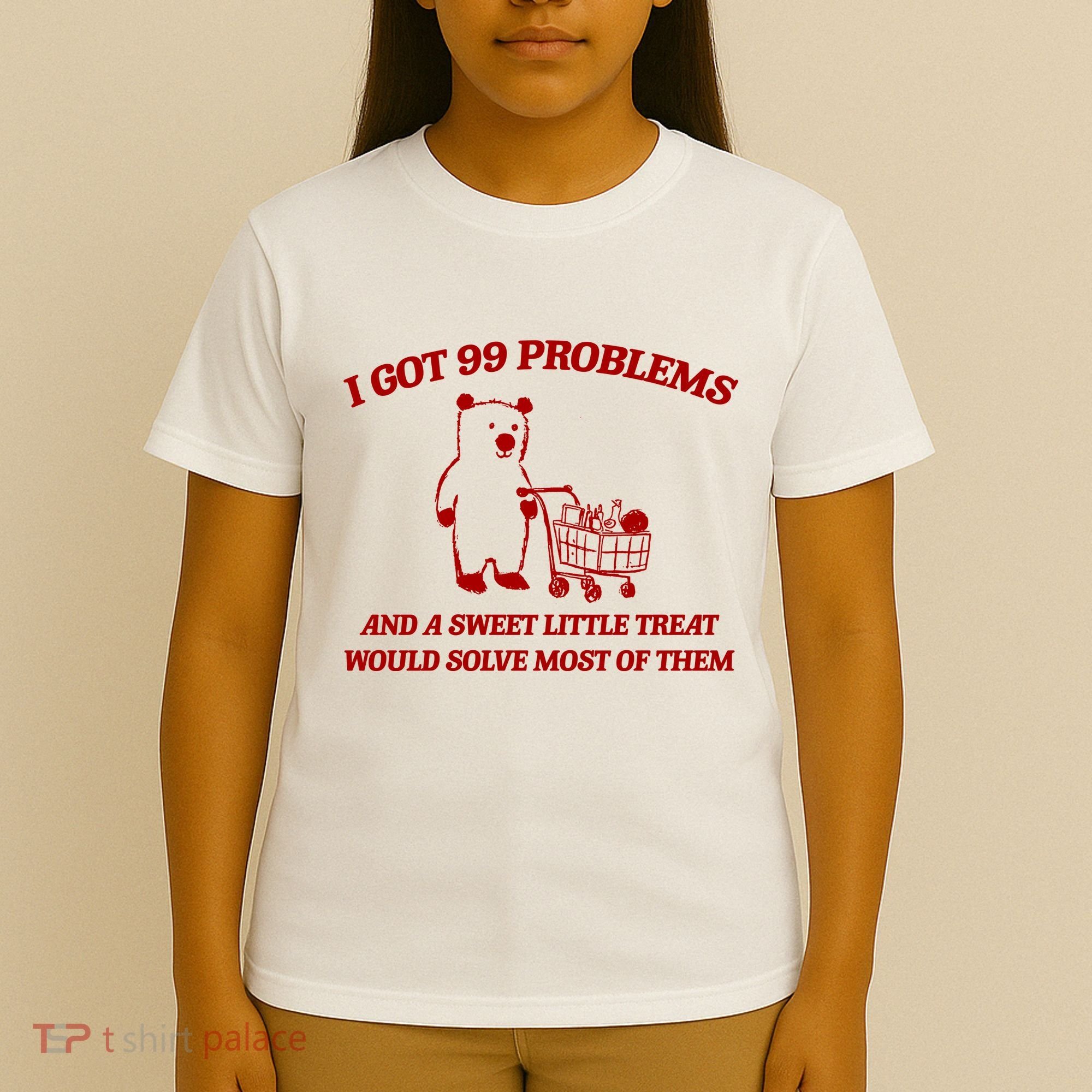 I Got 99 Problems And A Sweet Little Treat Would Solve Most Of Them T-Shirt