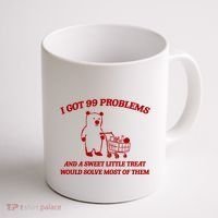 I Got 99 Problems And A Sweet Little Treat Would Solve Most Of Them Coffee Mug thumb 1