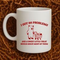 I Got 99 Problems And A Sweet Little Treat Would Solve Most Of Them Coffee Mug thumb 2