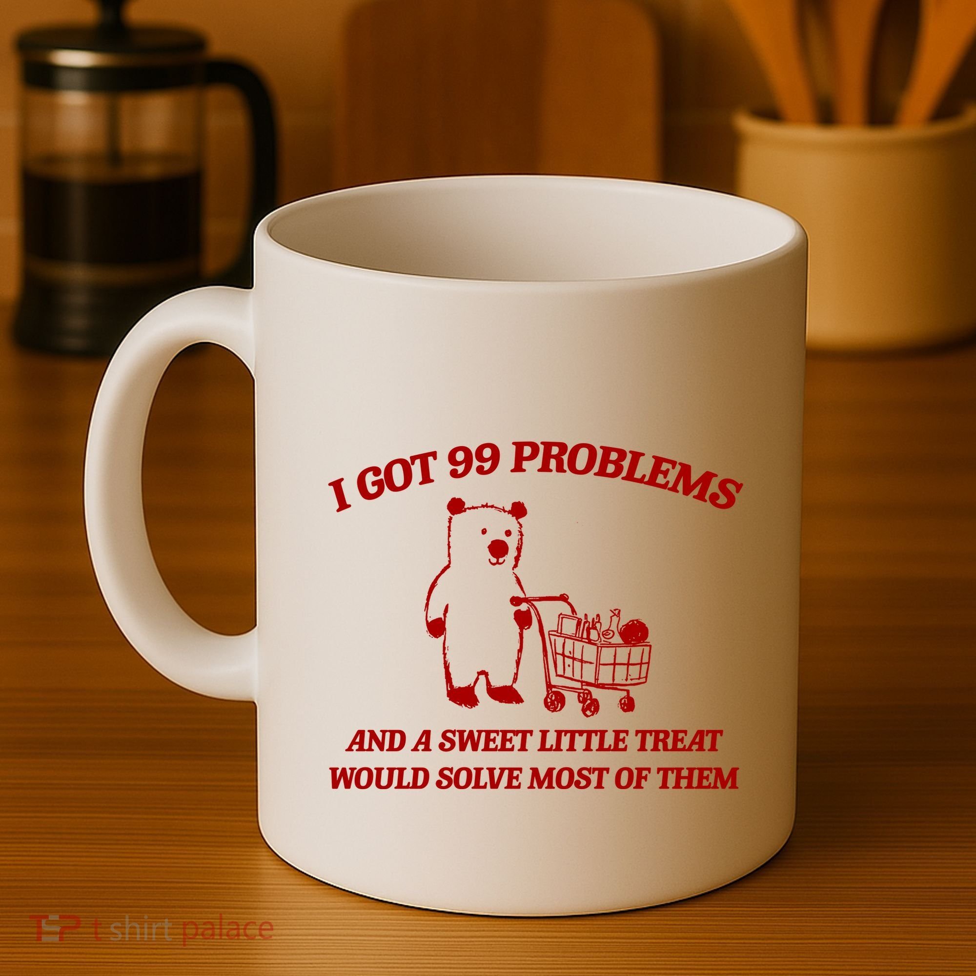 I Got 99 Problems And A Sweet Little Treat Would Solve Most Of Them Coffee Mug