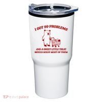 I Got 99 Problems And A Sweet Little Treat Would Solve Most Of Them Tumbler thumb 0