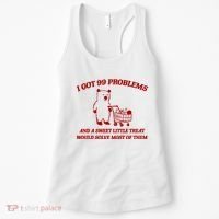 I Got 99 Problems And A Sweet Little Treat Would Solve Most Of Them Women's Tank Top thumb 0