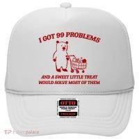 I Got 99 Problems And A Sweet Little Treat Would Solve Most Of Them Hat thumb 0