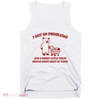I Got 99 Problems And A Sweet Little Treat Would Solve Most Of Them Tank Top thumb 0