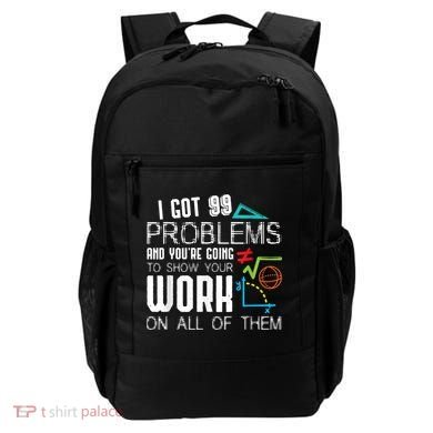 I Got 99 Problems Show Your Work Funny Tutor Math Teacher Backpack