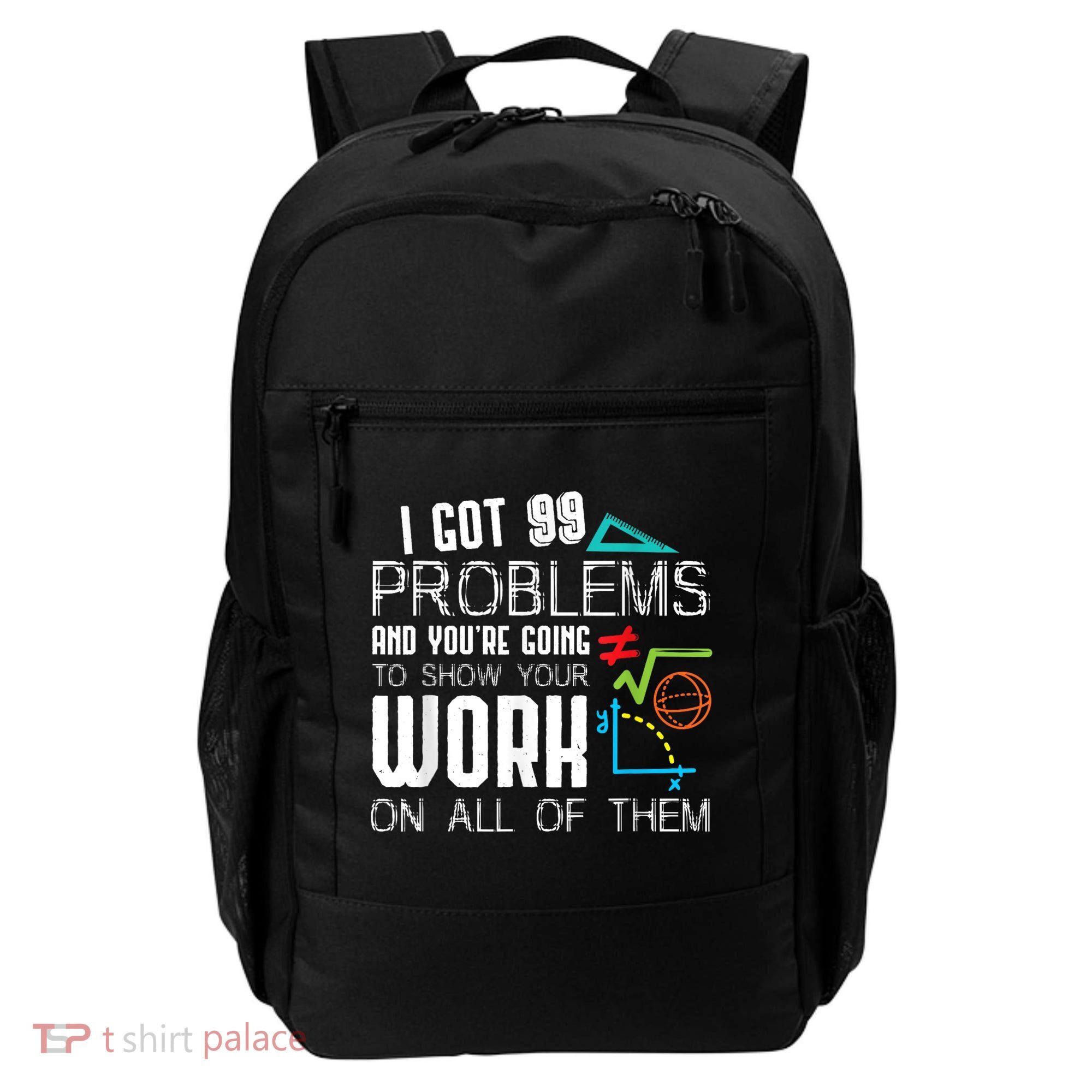 I Got 99 Problems Show Your Work Funny Tutor Math Teacher Backpack
