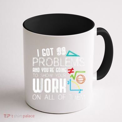 I Got 99 Problems Show Your Work Funny Tutor Math Teacher Coffee Mug back