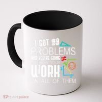 I Got 99 Problems Show Your Work Funny Tutor Math Teacher Coffee Mug thumb 0
