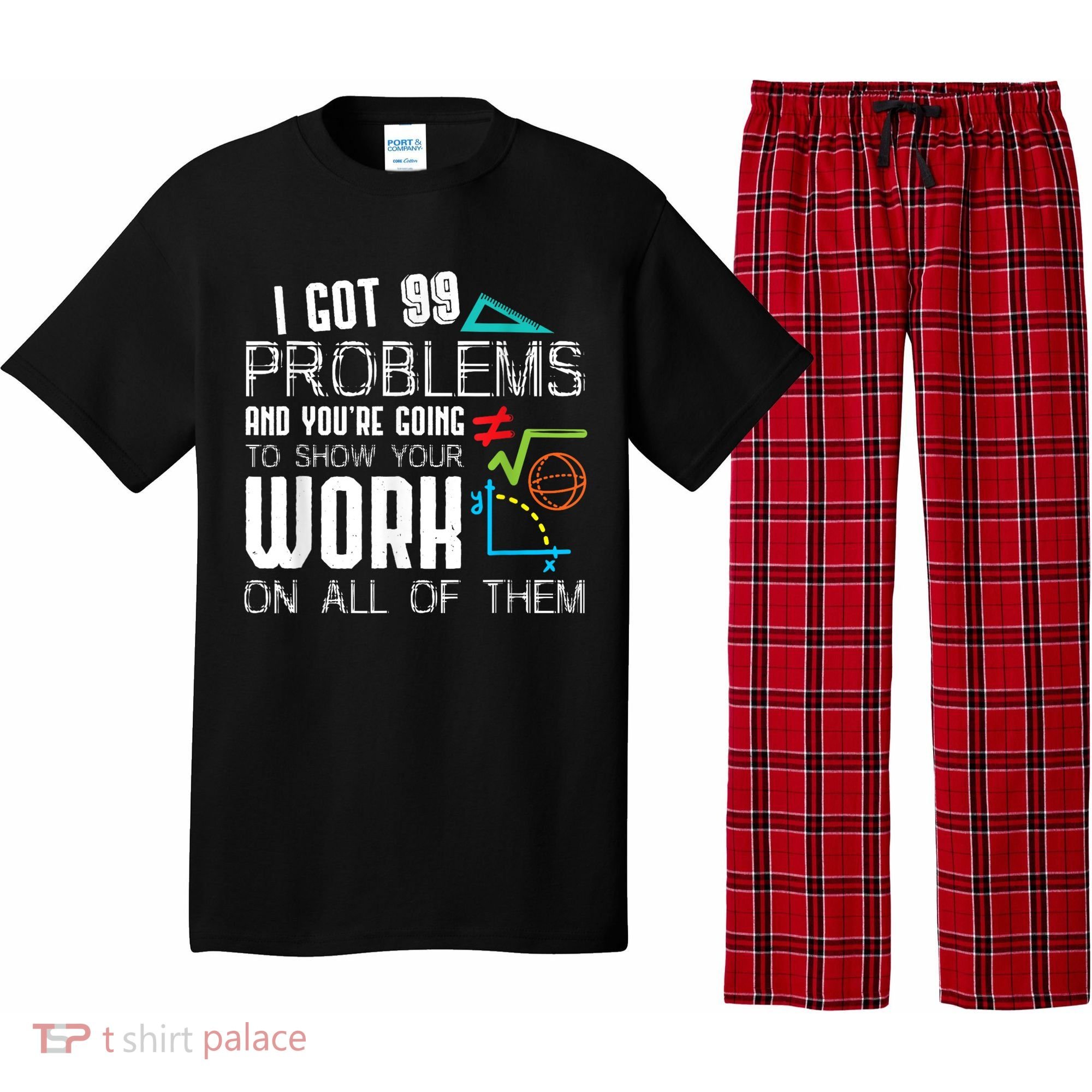 I Got 99 Problems Show Your Work Funny Tutor Math Teacher Pajama Set