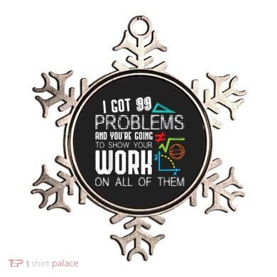 I Got 99 Problems Show Your Work Funny Tutor Math Teacher Ornament