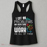 I Got 99 Problems Show Your Work Funny Tutor Math Teacher Women's Tank Top thumb 3