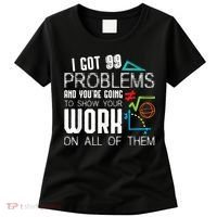 I Got 99 Problems Show Your Work Funny Tutor Math Teacher Women's T-Shirt thumb 0