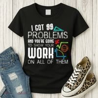I Got 99 Problems Show Your Work Funny Tutor Math Teacher Women's T-Shirt thumb 3