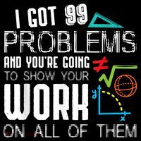 I Got 99 Problems Show Your Work Funny Tutor Math Teacher Kids Sweatshirt thumb 2