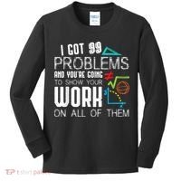 I Got 99 Problems Show Your Work Funny Tutor Math Teacher Kids Long Sleeve Shirt thumb 0