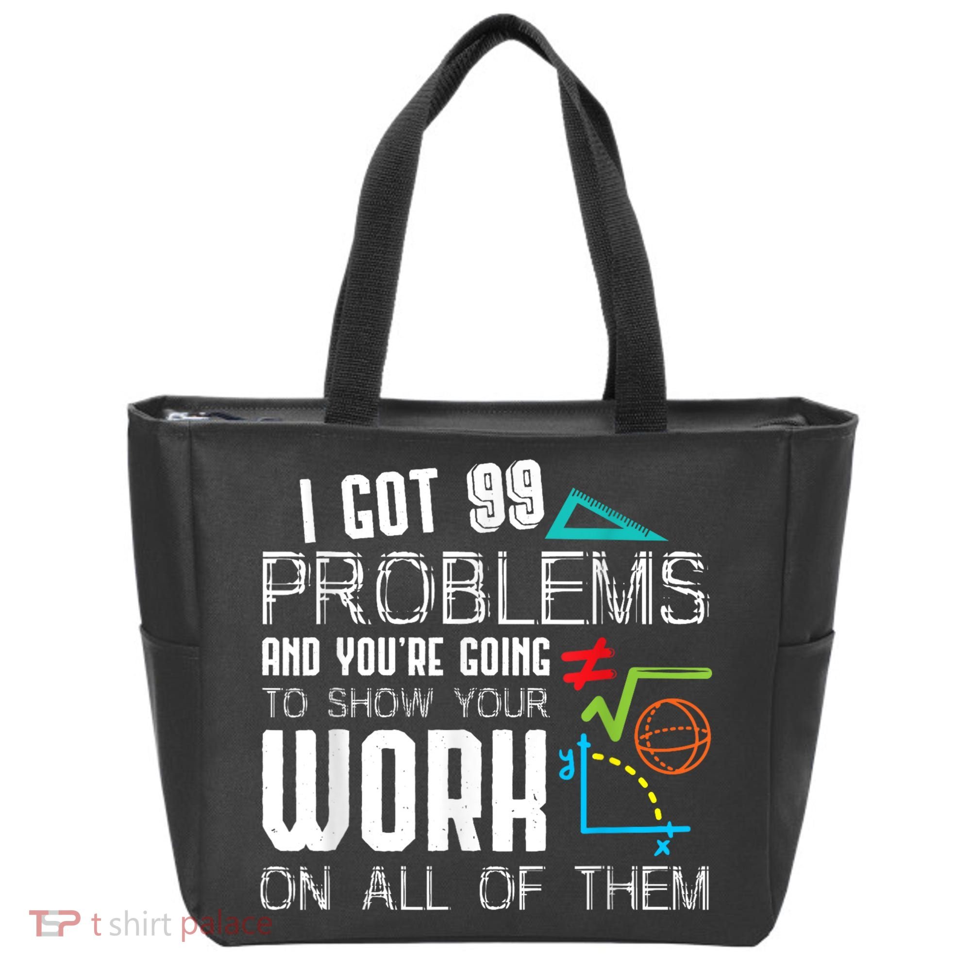 I Got 99 Problems Show Your Work Funny Tutor Math Teacher Tote Bag
