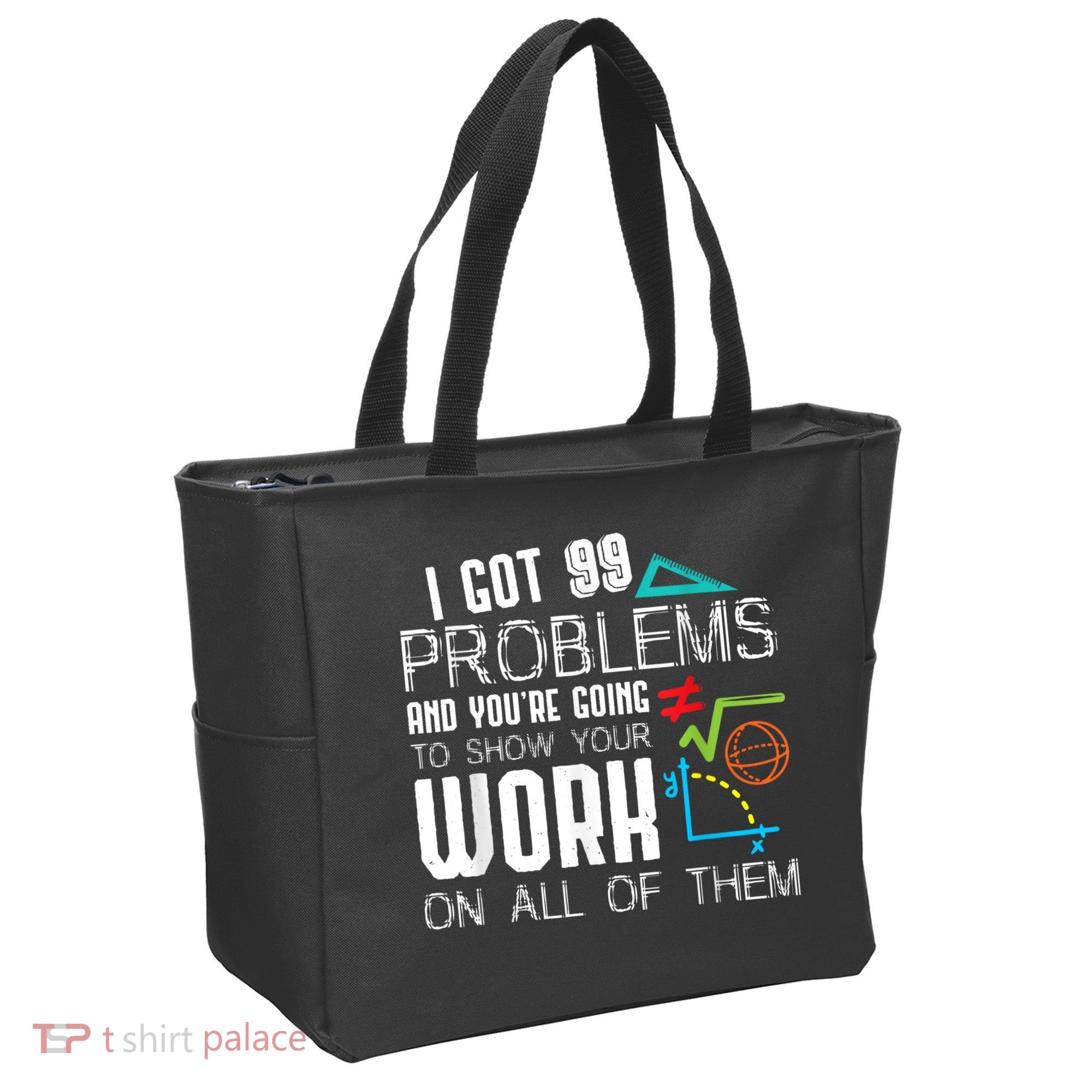 I Got 99 Problems Show Your Work Funny Tutor Math Teacher Tote Bag
