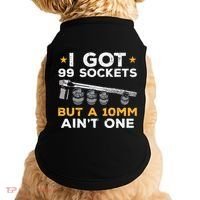 I Got 99 Sockets 10mm Aint One Funny Car Mechanic Garage Doggie Tank thumb 0