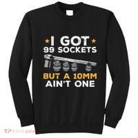 I Got 99 Sockets 10mm Aint One Funny Car Mechanic Garage Sweatshirt thumb 0