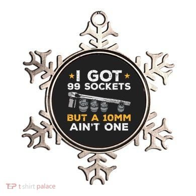 I Got 99 Sockets 10mm Aint One Funny Car Mechanic Garage Ornament