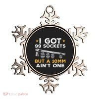 I Got 99 Sockets 10mm Aint One Funny Car Mechanic Garage Ornament thumb 0
