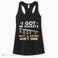 I Got 99 Sockets 10mm Aint One Funny Car Mechanic Garage Women's Tank Top thumb 0