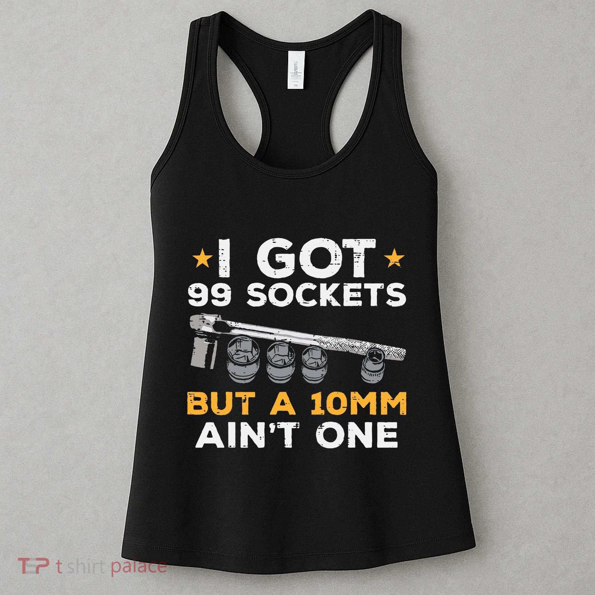 I Got 99 Sockets 10mm Aint One Funny Car Mechanic Garage Women's Tank Top