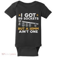 I Got 99 Sockets 10mm Aint One Funny Car Mechanic Garage Baby Bodysuit thumb 0