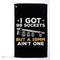 I Got 99 Sockets 10mm Aint One Funny Car Mechanic Garage Golf Towel thumb 0