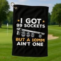 I Got 99 Sockets 10mm Aint One Funny Car Mechanic Garage Golf Towel thumb 1
