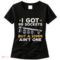 I Got 99 Sockets 10mm Aint One Funny Car Mechanic Garage Women's T-Shirt thumb 0