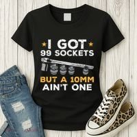 I Got 99 Sockets 10mm Aint One Funny Car Mechanic Garage Women's T-Shirt thumb 3